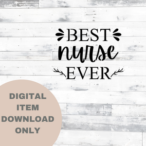 Best Nurse Ever SVG - DIGITAL DOWNLOAD