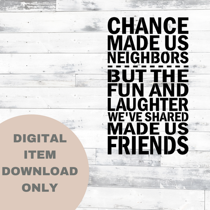 Chance Made us Neighbors - DIGITAL DOWNLOAD