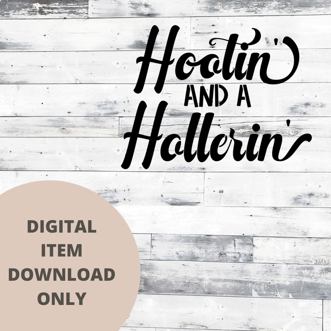 Hootin' and a Hollerin' SVG - DIGITAL DOWNLOAD