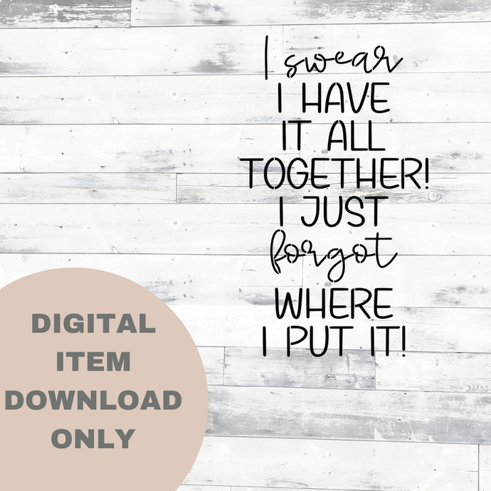 I Swear I Have It All Together - DIGITAL DOWNLOAD 8x12