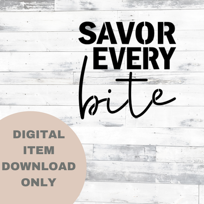 Savor Every Bite SVG - DIGITAL DOWNLOAD