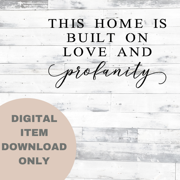 This Home Is Built On Love And - DIGITAL DOWNLOAD 8x12