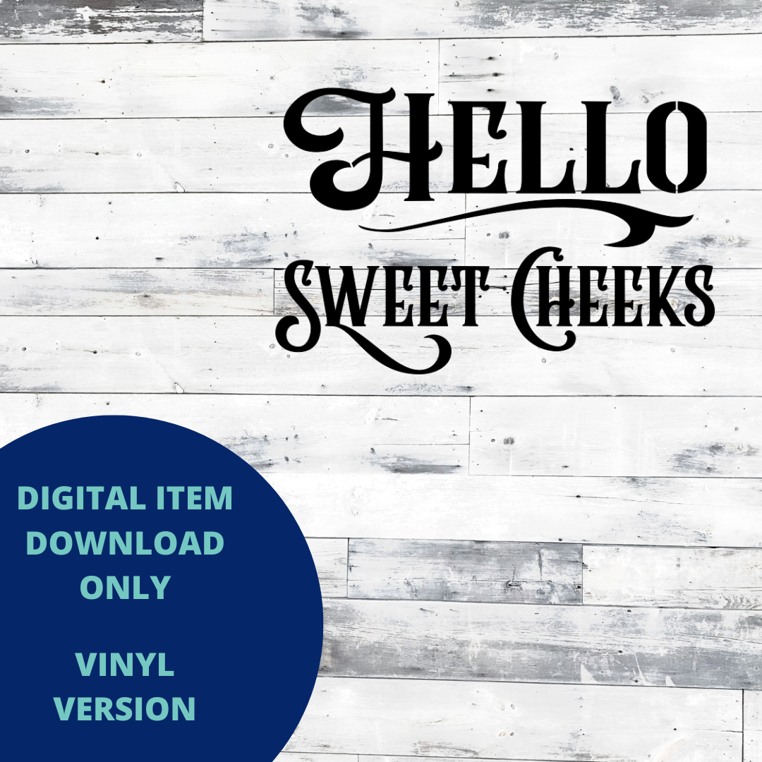 Hello Sweet Cheeks VINYL SVG – The Creative Maker